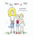For the Love of Dirt (Hardcover): Jill Dudek