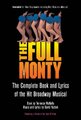 The "Full Monty" - The Complete Book and Lyrics of the Hit Broadway Musical (Paperback): Terrence McNally, David Yazbek