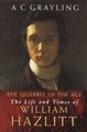 The Quarrel of the Age - The Life and Times of William Hazlitt (Paperback, New ed): A. C. Grayling