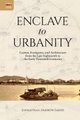 Enclave to Urbanity – Canton, Foreigners, and Architecture from the Late Eighteenth to the Early Twentieth Centuries...