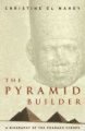 The Pyramid Builder - Cheops, the Pharaoh Behind the Great Pyramid (Hardcover): Christine El-Mahdy