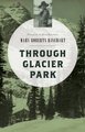 Through Glacier Park (Paperback): Mary Roberts Rinehart