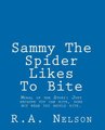 Sammy The Spider Likes To Bite - Moral of the Story: Just because you can bite, does not mean you should bite. (Paperback):...