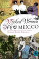 Wicked Women of New Mexico (Paperback): Donna Blake-Birchell