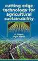 Cutting Edge Technology for Agricultural Sustainability - Cutting Edge Technology for Agricultural Sustainability (Hardcover):...