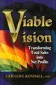 Viable Vision - Transforming Total Sales into Net Profits (Paperback): Gerald I. Kendall