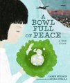 A Bowl Full of Peace - A True Story (Hardcover): Caren Stelson