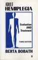 Adult Hemiplegia Evaluation and Treatment - Evaluation and Treatment (Paperback, 3rd edition): Berta Bobath