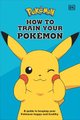 How To Train Your Pokemon - A guide to keeping your Pokemon happy and healthy (Hardcover): Lawrence Neves
