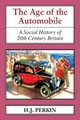 The Age of the Automobile - A Social History of 20th Century Britain (Paperback): H. J. Perkin