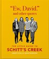 Ew, David, and Other Schitty Quotes - The Little Guide to Schitt's Creek (Hardcover): Orange Hippo!