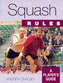 Squash - A Player's Guide (Paperback): Andrew Shelley