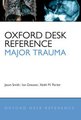 Oxford Desk Reference: Major Trauma (Hardcover): Jason Smith, Ian Greaves, Keith Porter