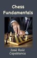 Chess Fundamentals (Illustrated and Unabridged) (Hardcover): Jose Raul Capablanca