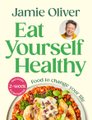 Eat Yourself Healthy - Food to change your life (Hardcover): Jamie Oliver
