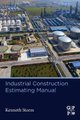 Industrial Construction Estimating Manual (Paperback): Kenneth Storm