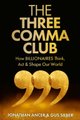 The Three Comma Club - How Billionaires Think, Act & Shape Our World (Paperback): Gus Silber, Jonathan Ancer
