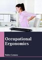 Occupational Ergonomics (Hardcover): Walter Lennox