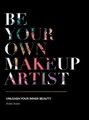 Be Your Own Makeup Artist - Unleash Your Inner Beauty (Hardcover): Natalie Setareh