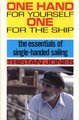 One Hand for Yourself, One for the Ship - The Essentials of Single-Handed Sailing (Paperback, Revised): Tristan Jones