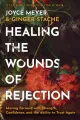 Healing the Wounds of Rejection - Moving Forward with Strength, Confidence, and the Ability to Trust Again (Paperback): Joyce...