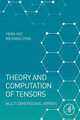 Theory and Computation of Tensors - Multi-Dimensional Arrays (Paperback): Yimin Wei, Weiyang Ding