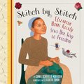 Stitch by Stitch - Elizabeth Hobbs Keckly Sews Her Way to Freedom (Hardcover): Connie Schofield-Morrison