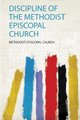 Discipline of the Methodist Episcopal Church (Paperback): Methodist Episcopal Church.