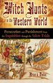 Witch Hunts in the Western World - Persecution and Punishment from the Inquisition through the Salem Trials (Hardcover): Brian...