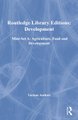Routledge Library Editions: Development Mini-Set A: Agriculture, Food and Development (Hardcover): Various