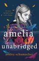 Amelia Unabridged - A Novel (Hardcover): Ashley Schumacher