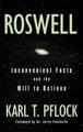 Roswell - Inconvenient Facts and the Will to Believe (Hardcover): Karl T Pflock
