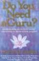 Do You Need a Guru? - Understanding the Student-teacher Relationship in an Era of False Prophets (Hardcover): Mariana Caplan