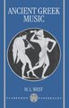 Ancient Greek Music (Paperback, New Ed): M.L. West