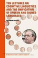Ten Lectures on Cognitive Linguistics and the Unification of Spoken and Signed Languages (Hardcover): Sherman Wilcox
