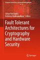 Fault Tolerant Architectures for Cryptography and Hardware Security (Hardcover, 1st ed. 2018): Sikhar Patranabis, Debdeep...
