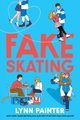 Fake Skating (Paperback): Lynn Painter