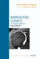 Sports Medicine Imaging, An Issue of Radiologic Clinics of North America, Volume 48-6 (Hardcover, New): Michael Tuite