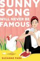 Sunny Song Will Never Be Famous (Paperback): Suzanne Park