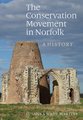 The Conservation Movement in Norfolk - A History (Paperback): Susanna Wade Martins