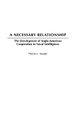 A Necessary Relationship - The Development of Anglo-American Cooperation in Naval Intelligence (Hardcover): Phyllis L. Soybel