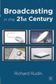Broadcasting in the 21st Century (Hardcover): Richard Rudin