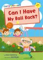 Can I Have my Ball Back? - (Yellow Early Reader) (Paperback): Alice Hemming