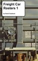 Freight Car Rosters 1 (Hardcover): David Casdorph