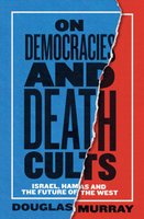 On Democracies and Death Cults - Israel, Hamas and the Future of the West (Paperback): Douglas Murray