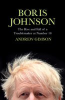 Boris Johnson - The Rise And Fall Of A Troublemaker At Number 10 (Hardcover): Andrew Gimson