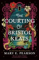 The Courting Of Bristol Keats (Paperback): Mary E. Pearson