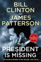The President is Missing (Paperback): President Bill Clinton, James Patterson