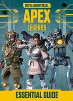 100% Unofficial Apex Legends Essential Guide (Hardcover): Dean & Son