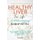 Healthy Liver For Life And Cookbook - Learn To Manage Your Nutrition With No Stress - Prevent Cirrhosis And Keep A Healthy...